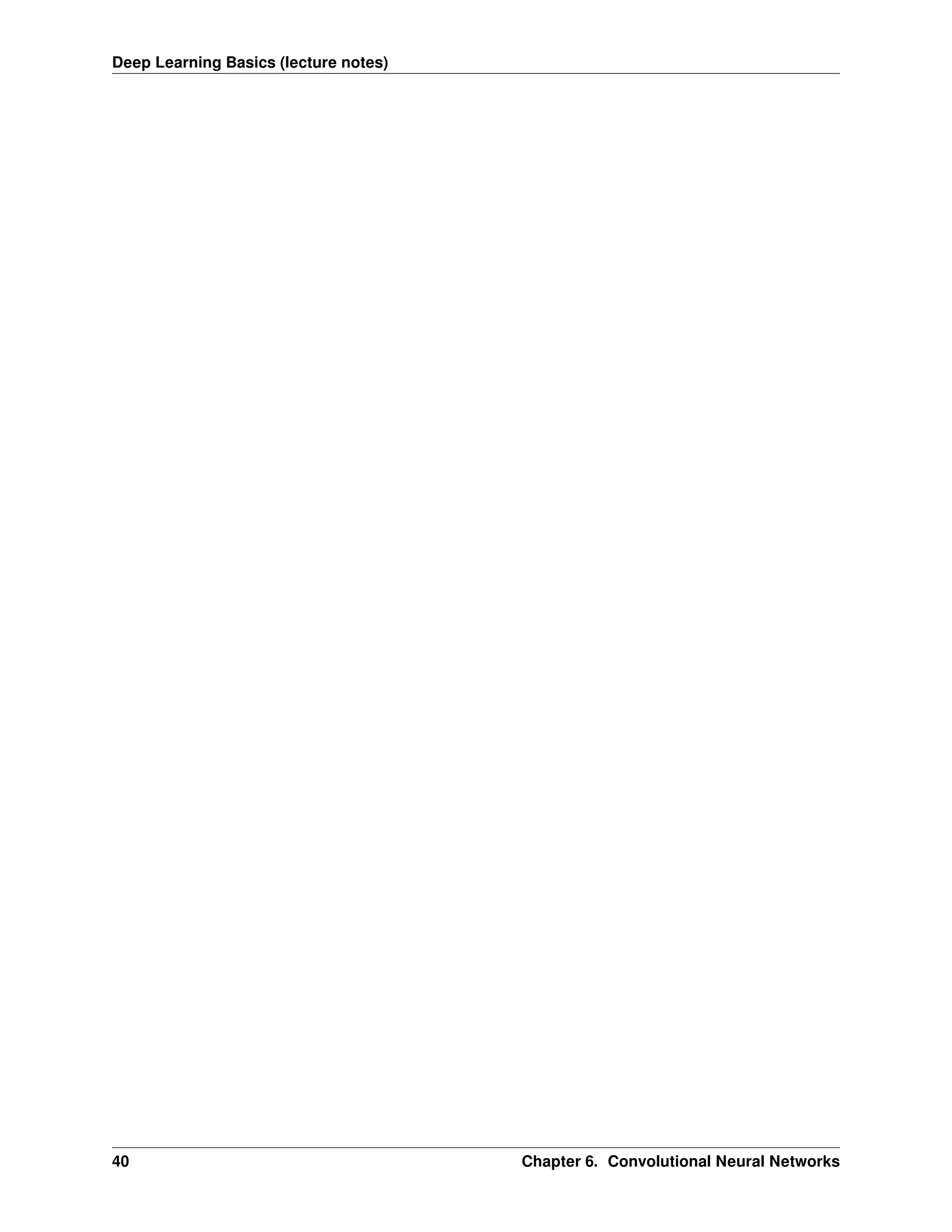 Deep Learning Basics (lecture notes) 40 Chapter 6. Convolutional Neural Networks 