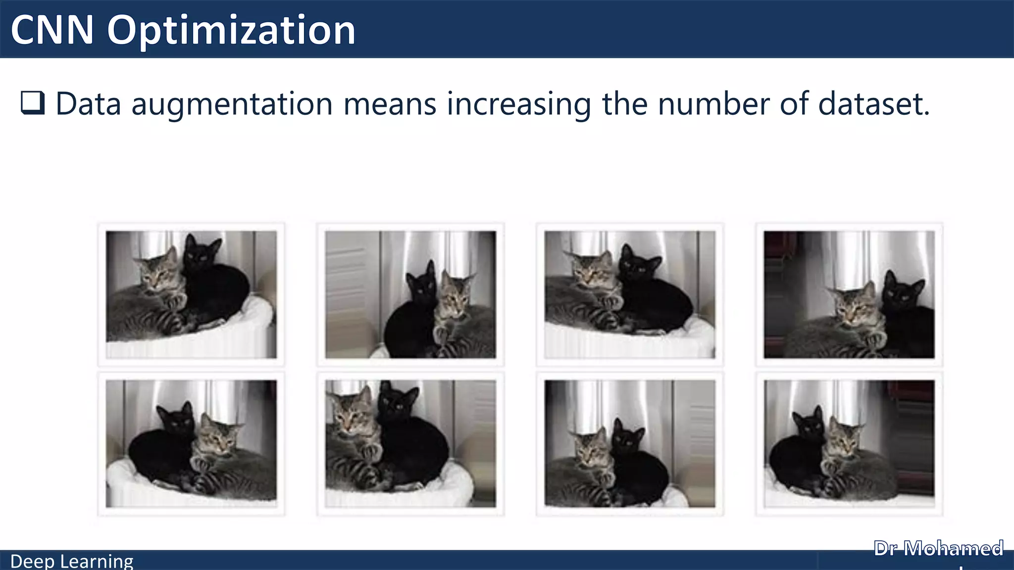 Deep Learning
 Data augmentation means increasing the number of dataset.
 