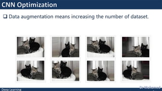 Deep Learning
 Data augmentation means increasing the number of dataset.
 