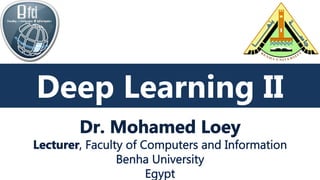 Deep Learning
Deep Learning II
 