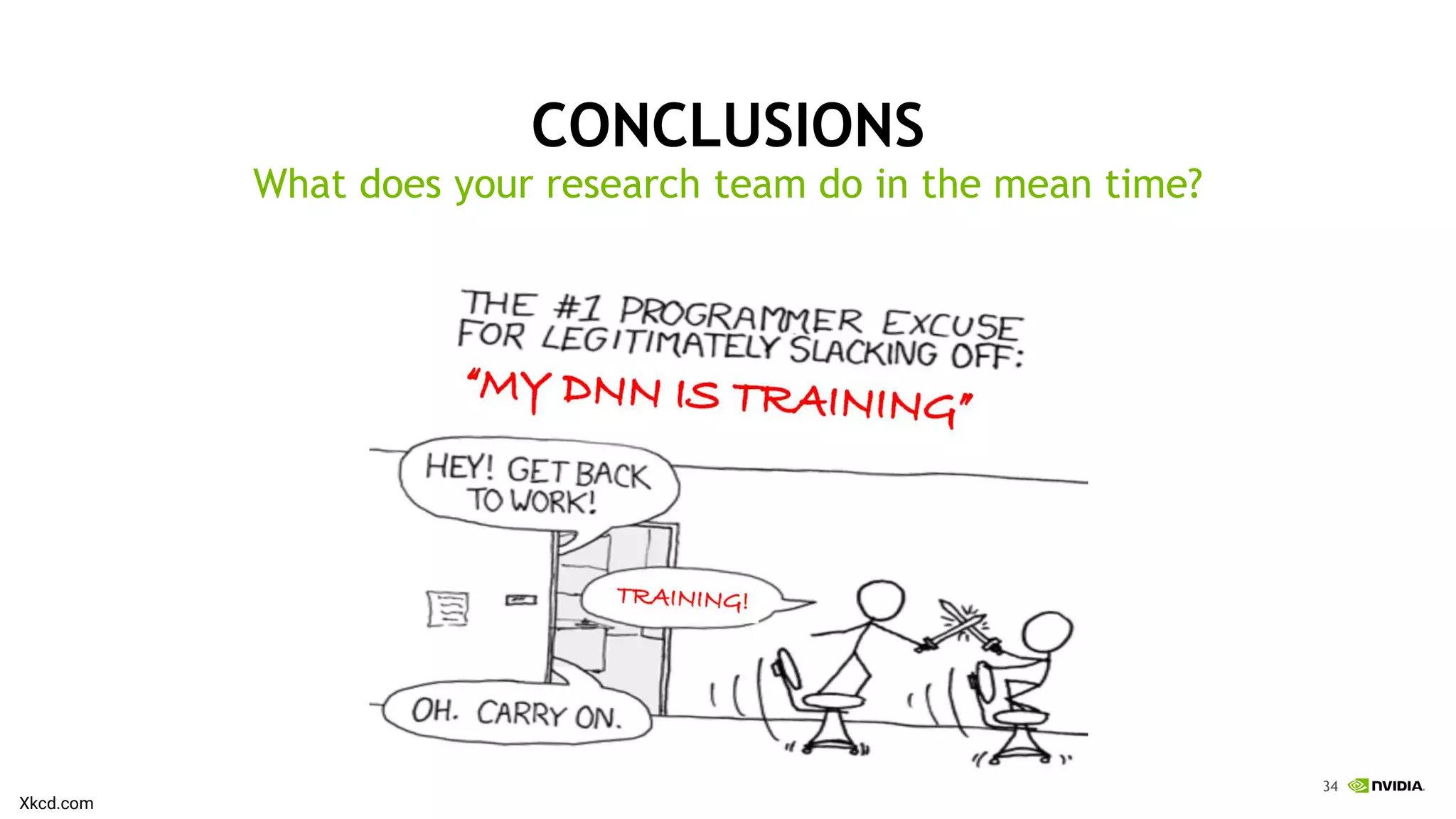 34
CONCLUSIONS
What does your research team do in the mean time?
Xkcd.com
 