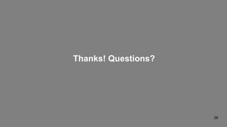 Thanks! Questions?
 
