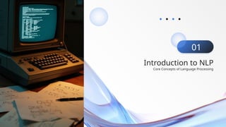 Introduction to NLP
Core Concepts of Language Processing
01
 