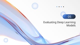 Evaluating Deep Learning
Models
05
 