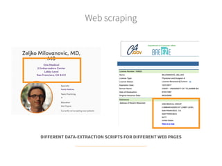 Web scraping
DIFFERENT DATA-EXTRACTION SCRIPTS FOR DIFFERENT WEB PAGES
 