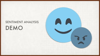 DEMO
SENTIMENT ANALYSIS
 