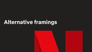 Alternative framings
 