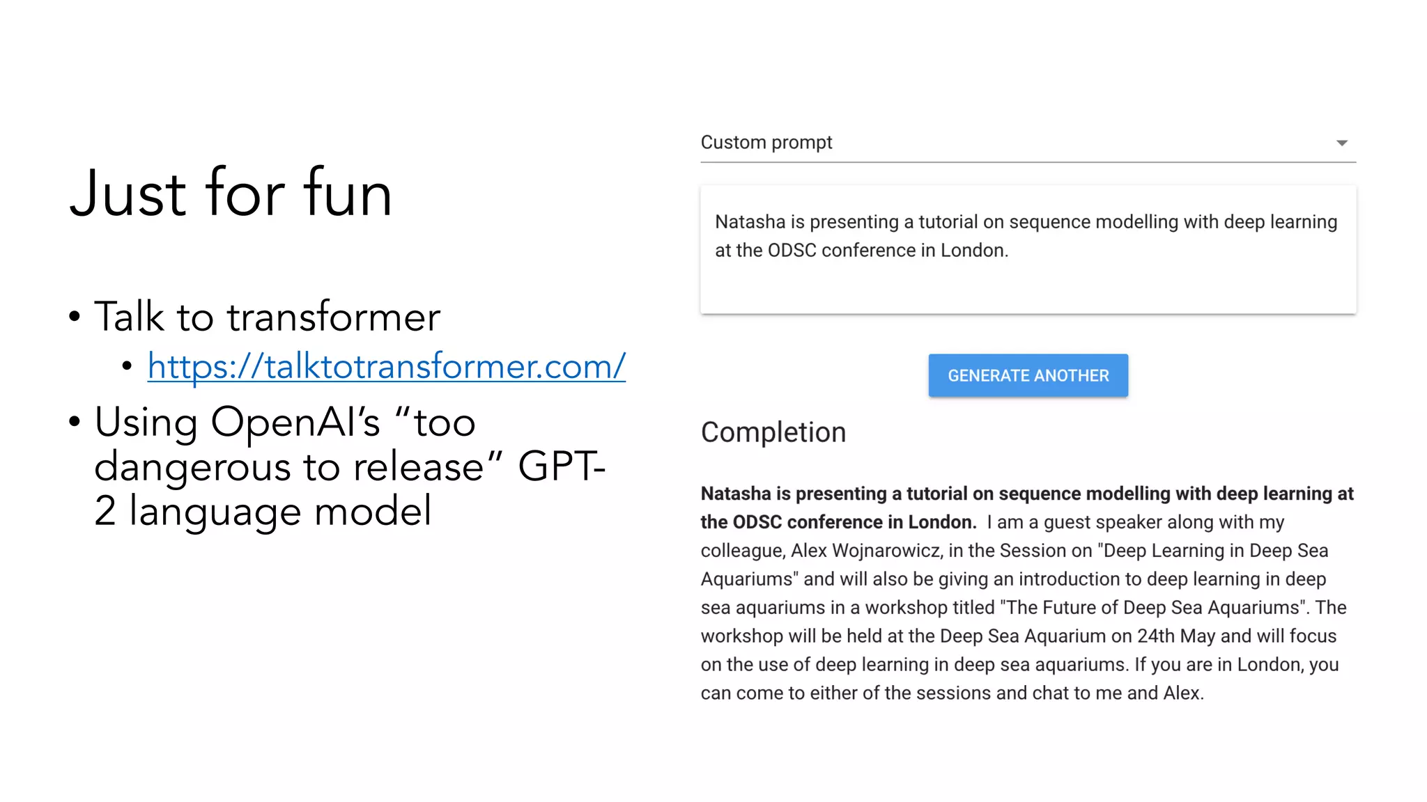 Just for fun
• Talk to transformer
• https://talktotransformer.com/
• Using OpenAI’s “too
dangerous to release” GPT-
2 language model
 