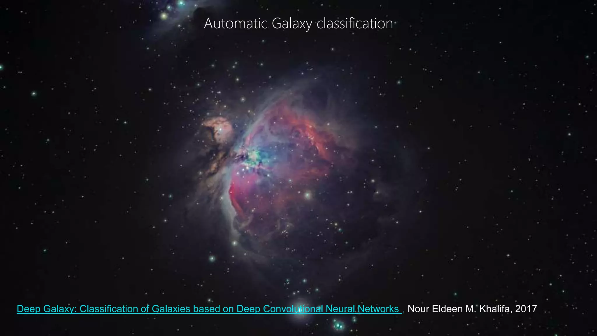 © 2017, Amazon Web Services, Inc. or its Affiliates. All rights reserved.
Automatic Galaxy classification
Deep Galaxy: Classification of Galaxies based on Deep Convolutional Neural Networks , Nour Eldeen M. Khalifa, 2017
 