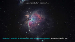 © 2017, Amazon Web Services, Inc. or its Affiliates. All rights reserved.
Automatic Galaxy classification
Deep Galaxy: Classification of Galaxies based on Deep Convolutional Neural Networks , Nour Eldeen M. Khalifa, 2017
 