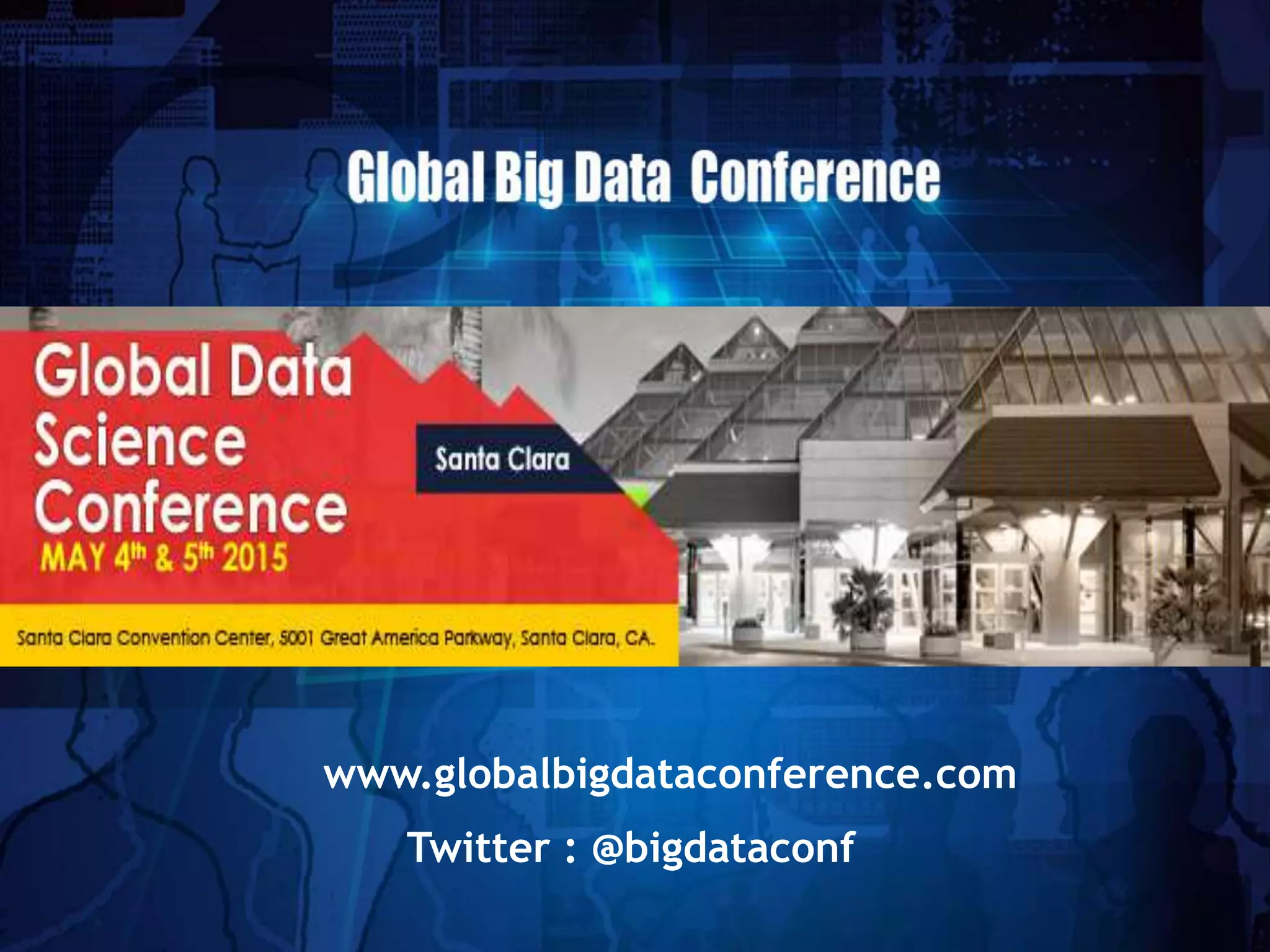 3 DAYS ON JANUARY 16th, 17th & 18th
2015
www.globalbigdataconference.com
Twitter : @bigdataconf
 