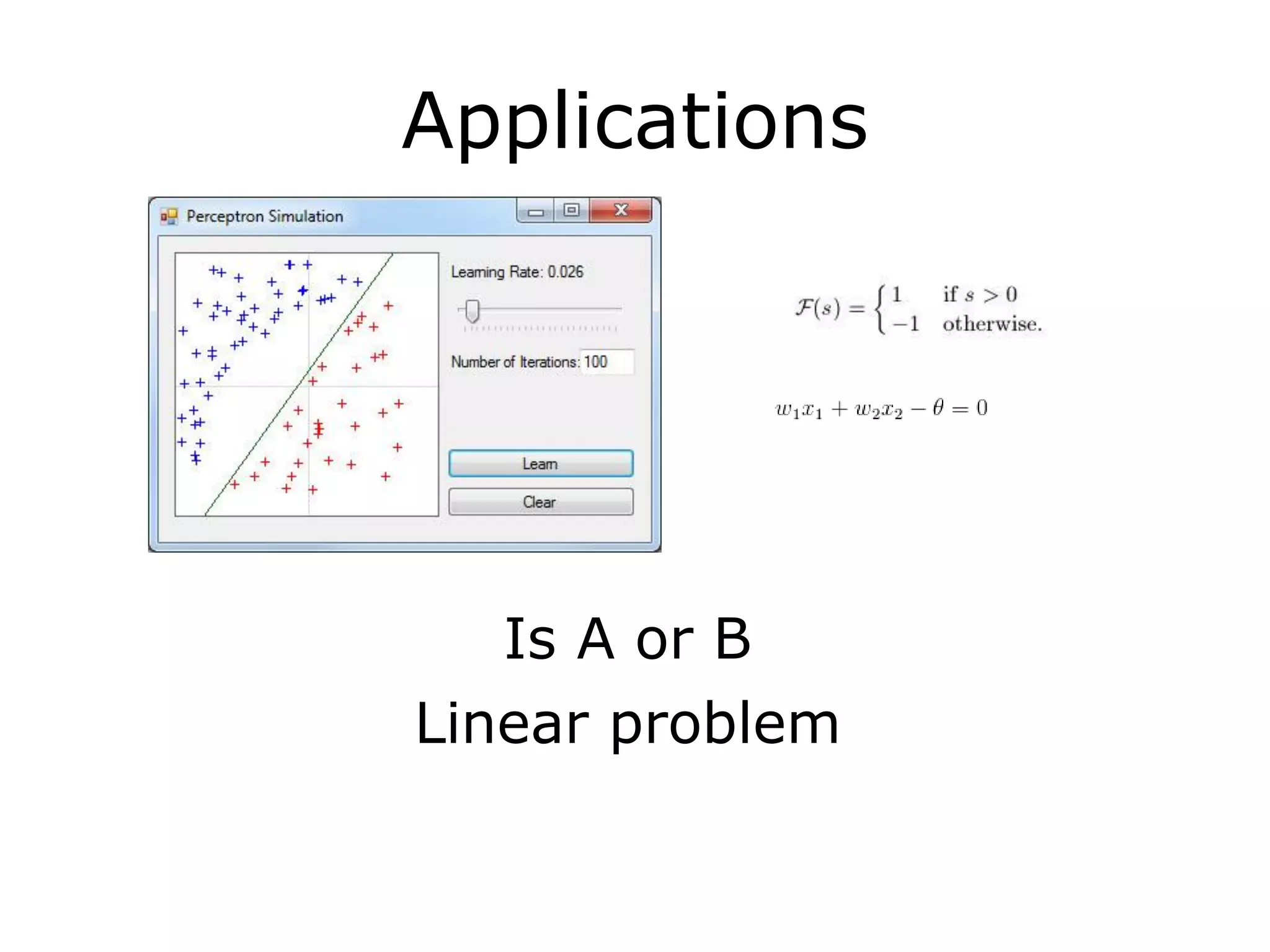 Applications
Is A or B
Linear problem
 