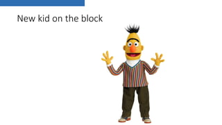 New kid on the block
 