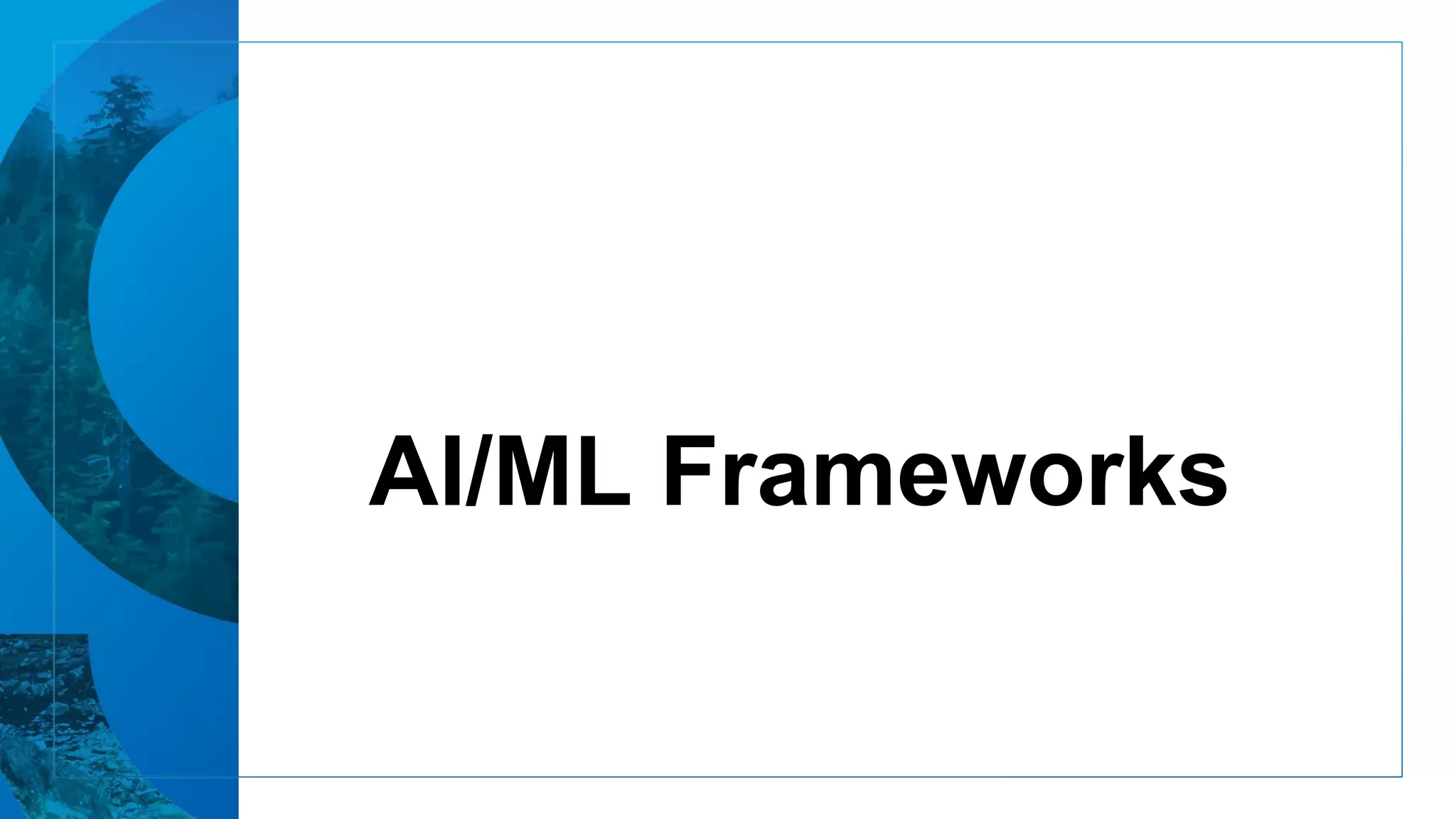 AI/ML Frameworks
 