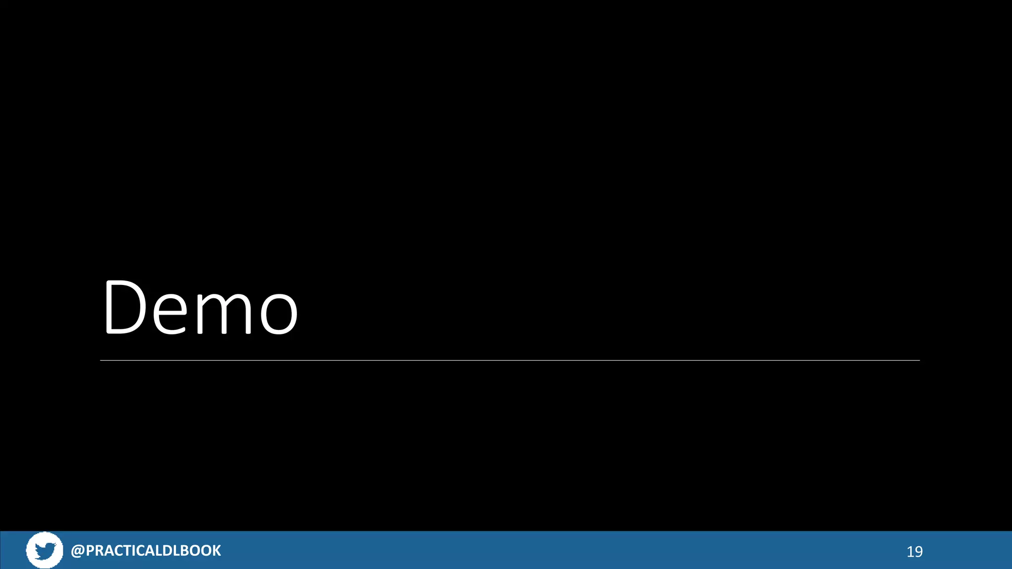 @PRACTICALDLBOOK
Demo
19
 