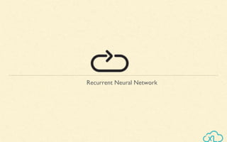 Recurrent Neural Network
 