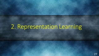 2. Representation Learning
27
 