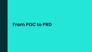 From POC to PRD
 