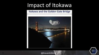 5
Impact of Itokawa
@SravanthiSinha
 