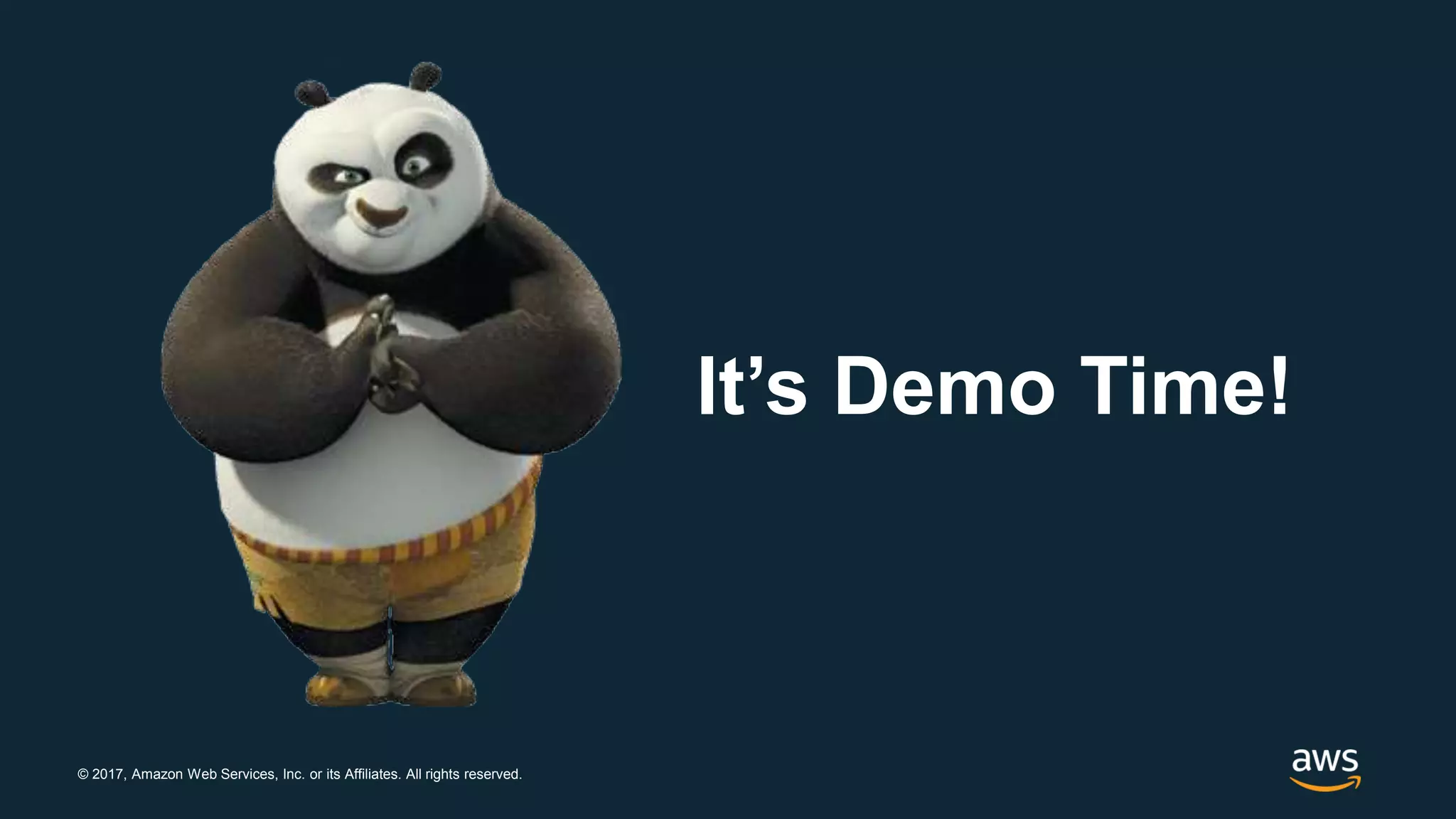© 2017, Amazon Web Services, Inc. or its Affiliates. All rights reserved.
It’s Demo Time!
 