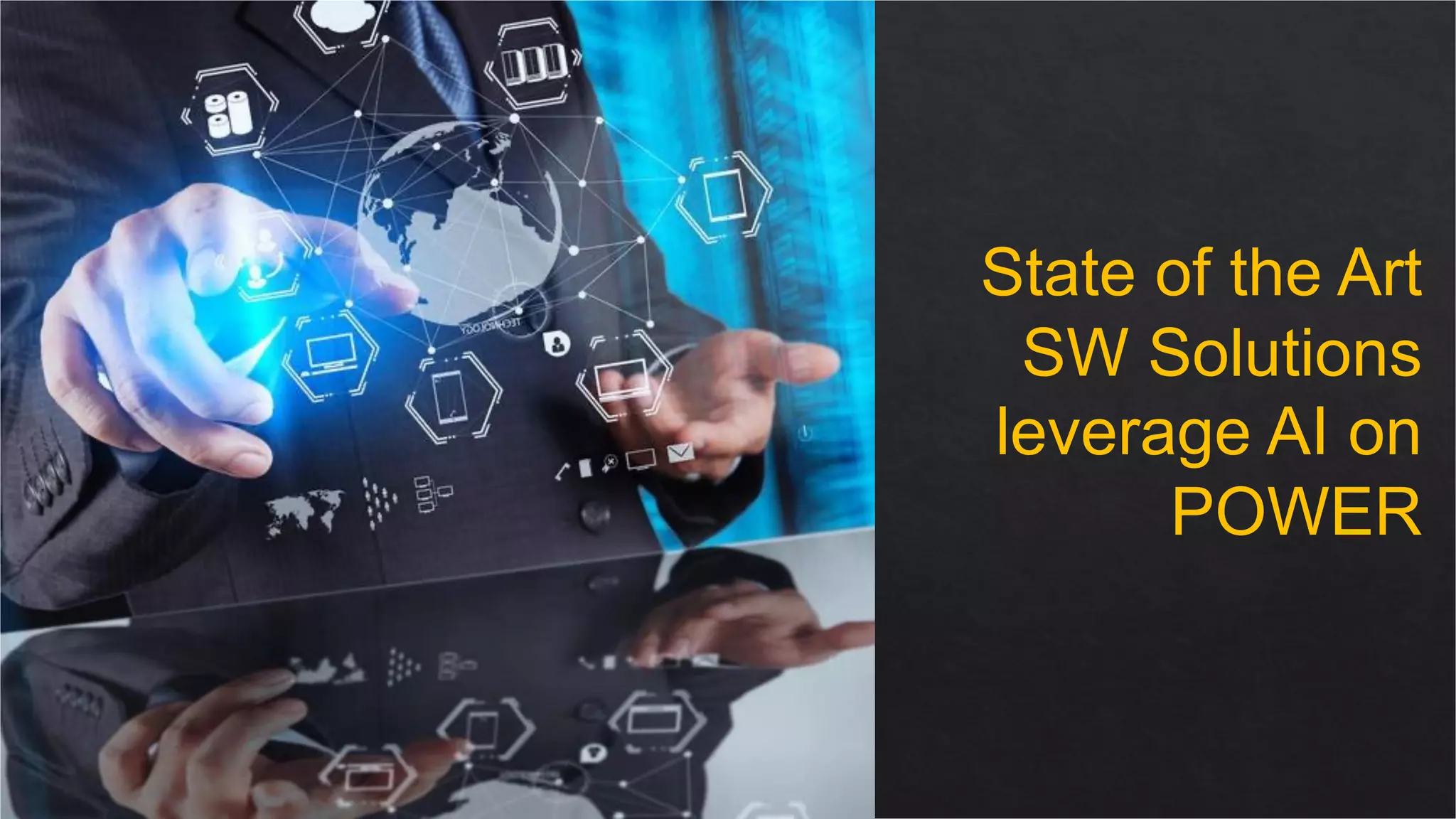 © 2020 IBM Corporation
IBM Cognitive Systems
State of the Art
SW Solutions
leverage AI on
POWER
 