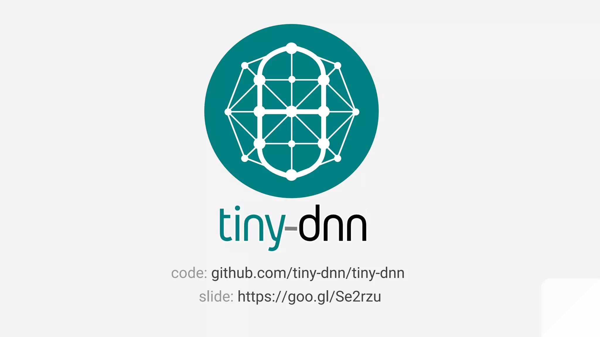 code: github.com/tiny-dnn/tiny-dnn
slide: https://goo.gl/Se2rzu
 