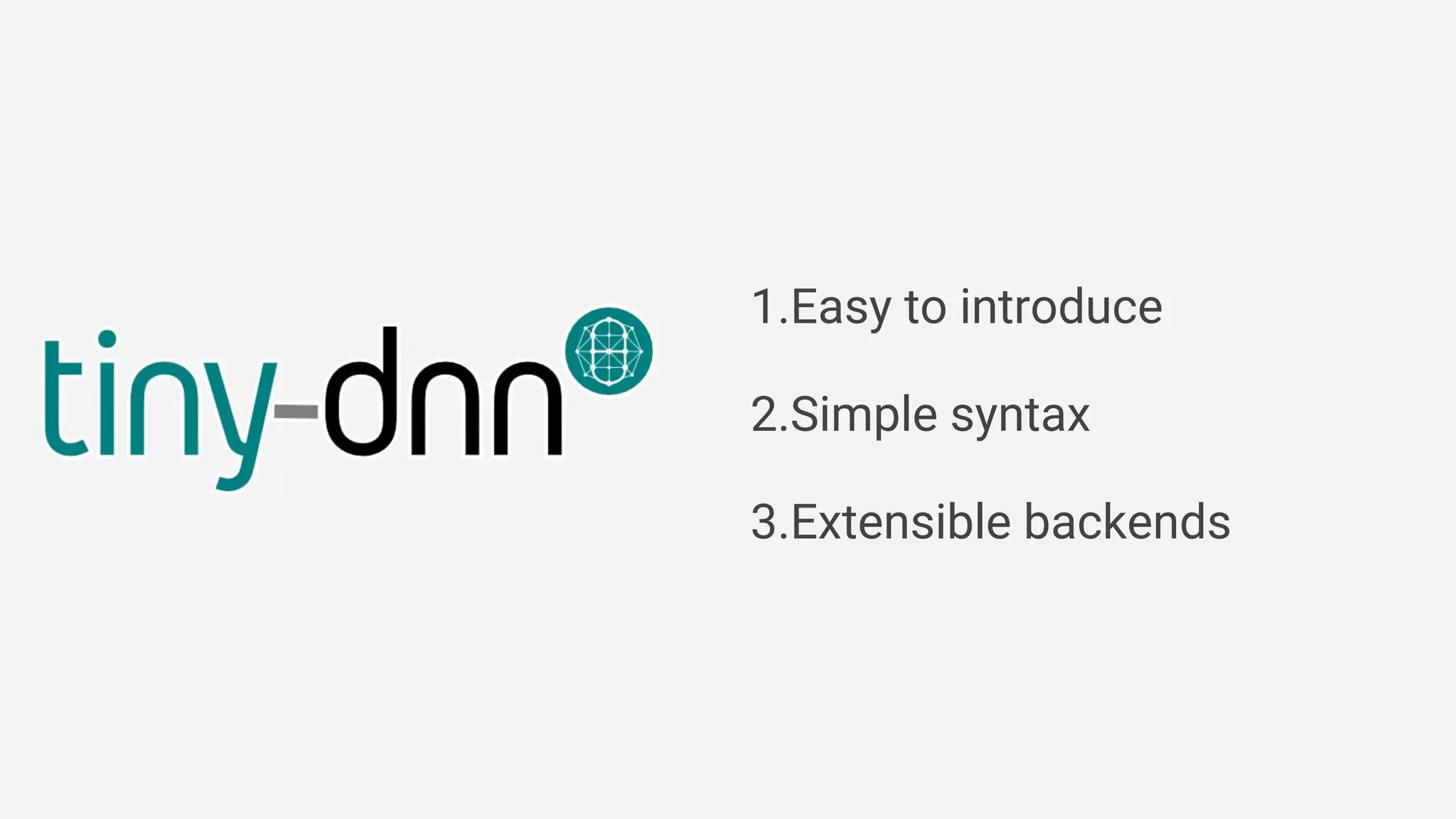 1.Easy to introduce
2.Simple syntax
3.Extensible backends
 