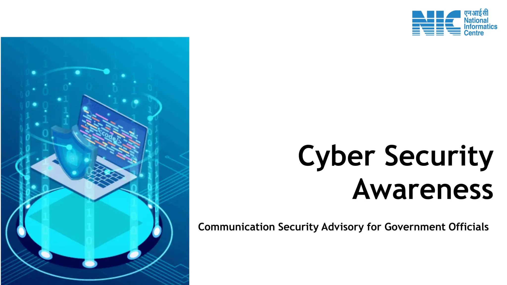 Cyber Security
Awareness
Communication Security Advisory for Government Officials
 