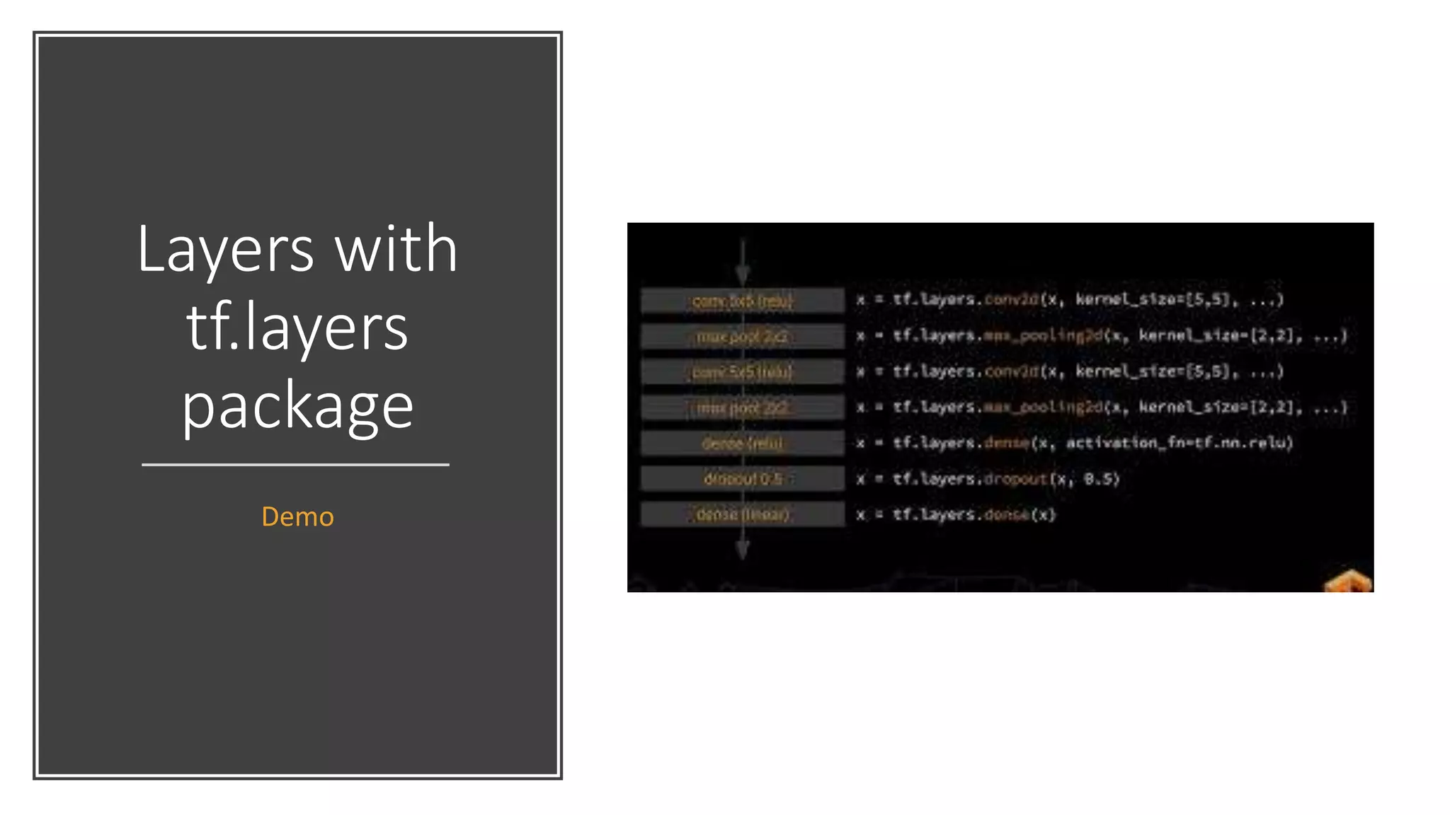 Layers with
tf.layers
package
Demo
 