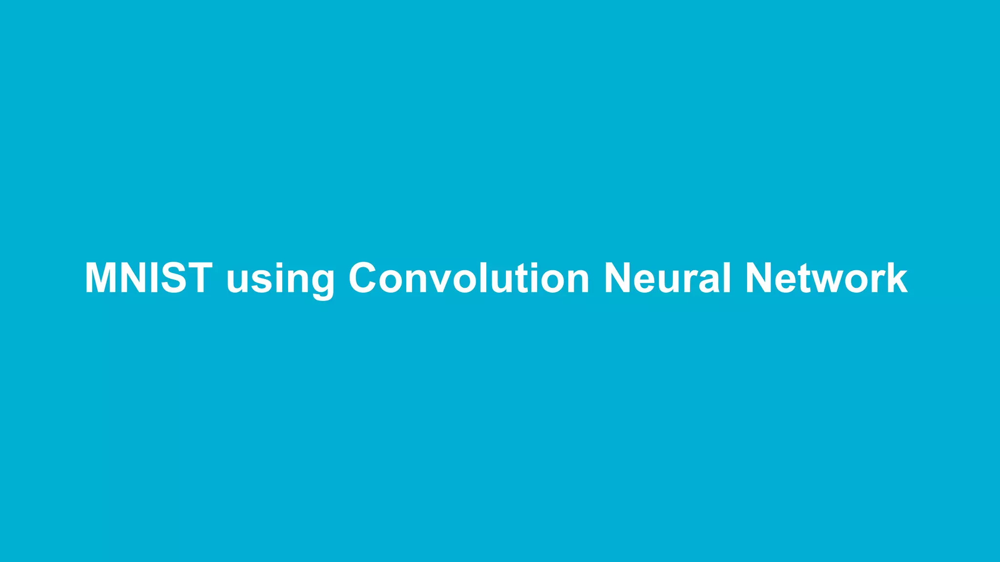 MNIST using Convolution Neural Network 