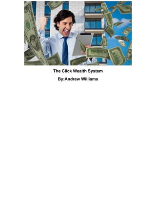 The Click Wealth System
By:Andrew Williams
 