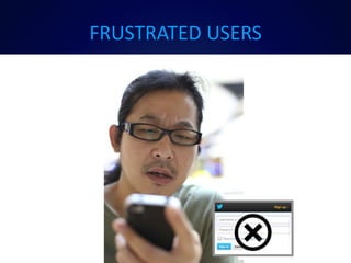 FRUSTRATED USERS
 