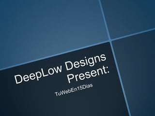 Deep low designs present