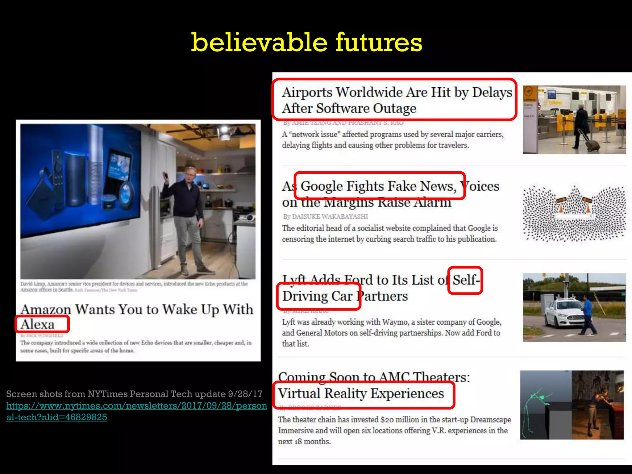 believable futures
Screen shots from NYTimes Personal Tech update 9/28/17
https://www.nytimes.com/newsletters/2017/09/28/person
al-tech?nlid=46829825
 