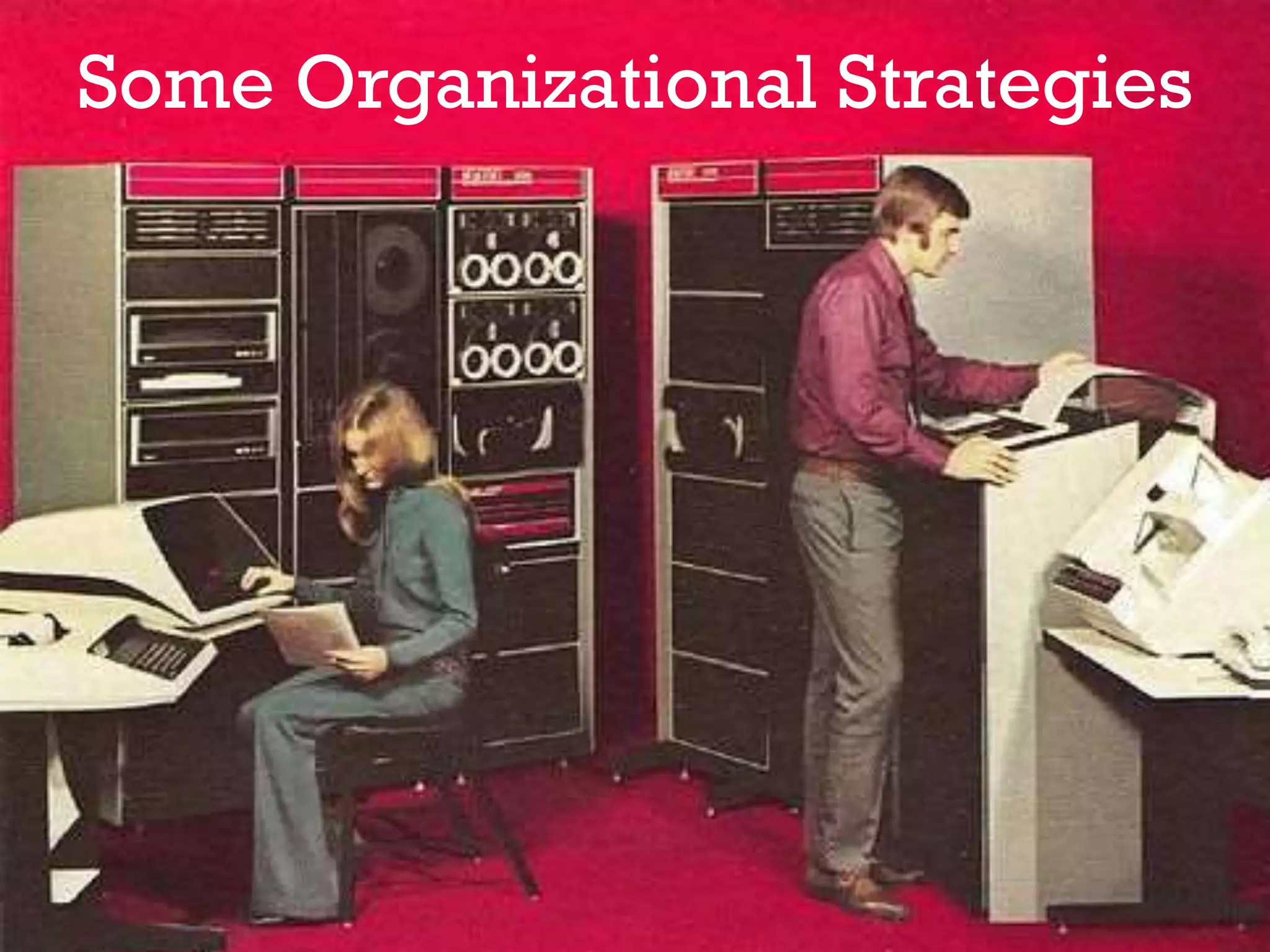 Some Organizational Strategies
 