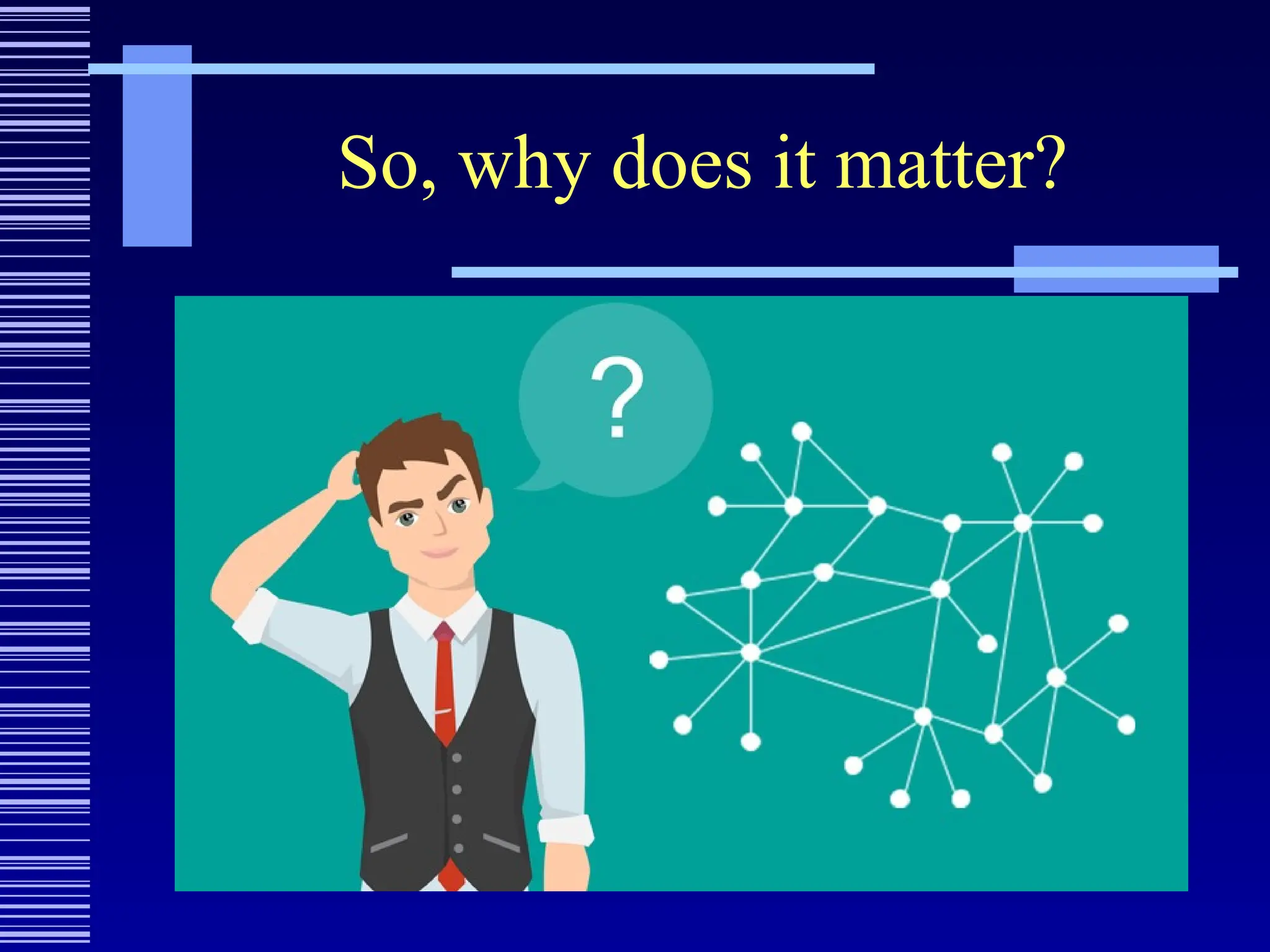 So, why does it matter?
 