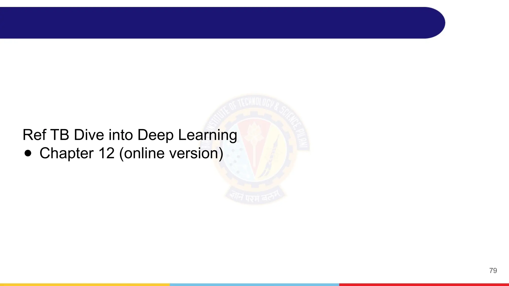Ref TB Dive into Deep Learning
● Chapter 12 (online version)
79
 