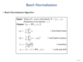 Batch Normalization
• Batch Normalization:Algorithm
153/165
 