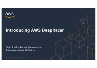 Introducing AWS DeepRacer: David Smith | PDF