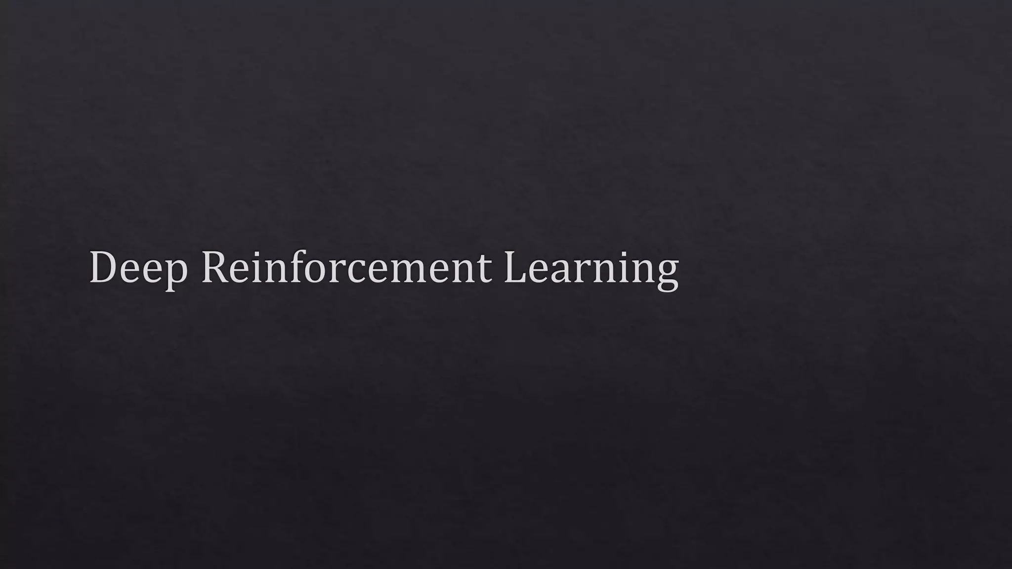 Deep Reinforcement Learning