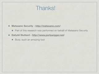 Thanks!

Matasano Security - http://matasano.com/
  Part of this research was performed on behalf of Matasano Security
Daf...
