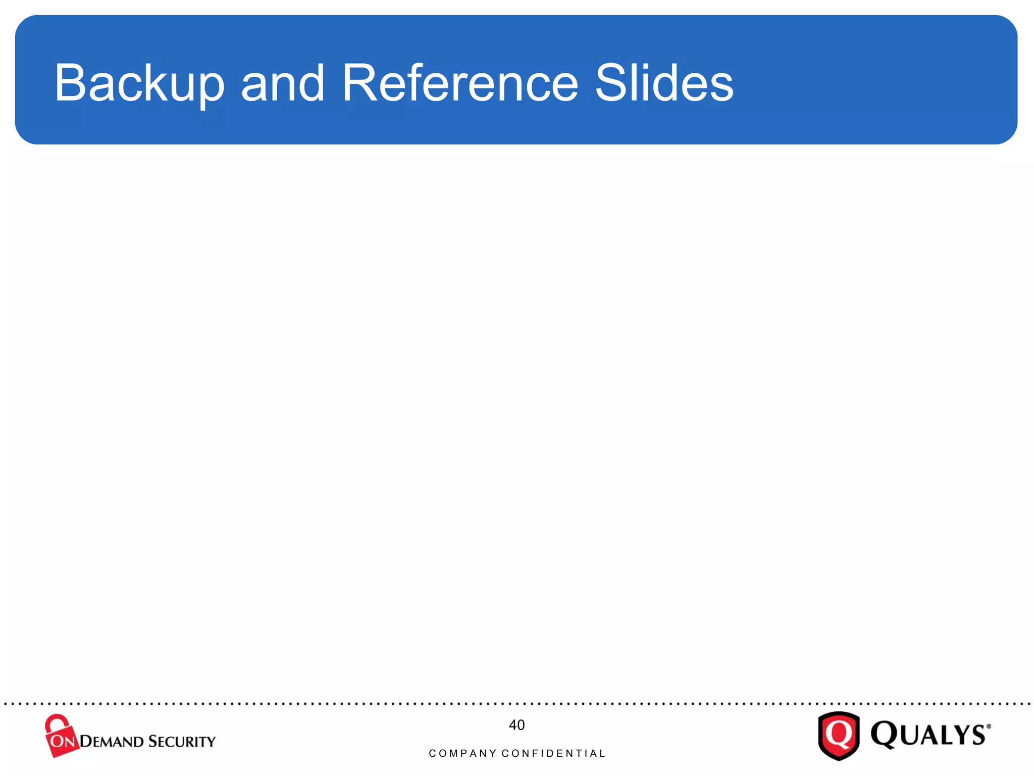 Backup and Reference Slides C O M P A N Y  C O N F I D E N T I A L 