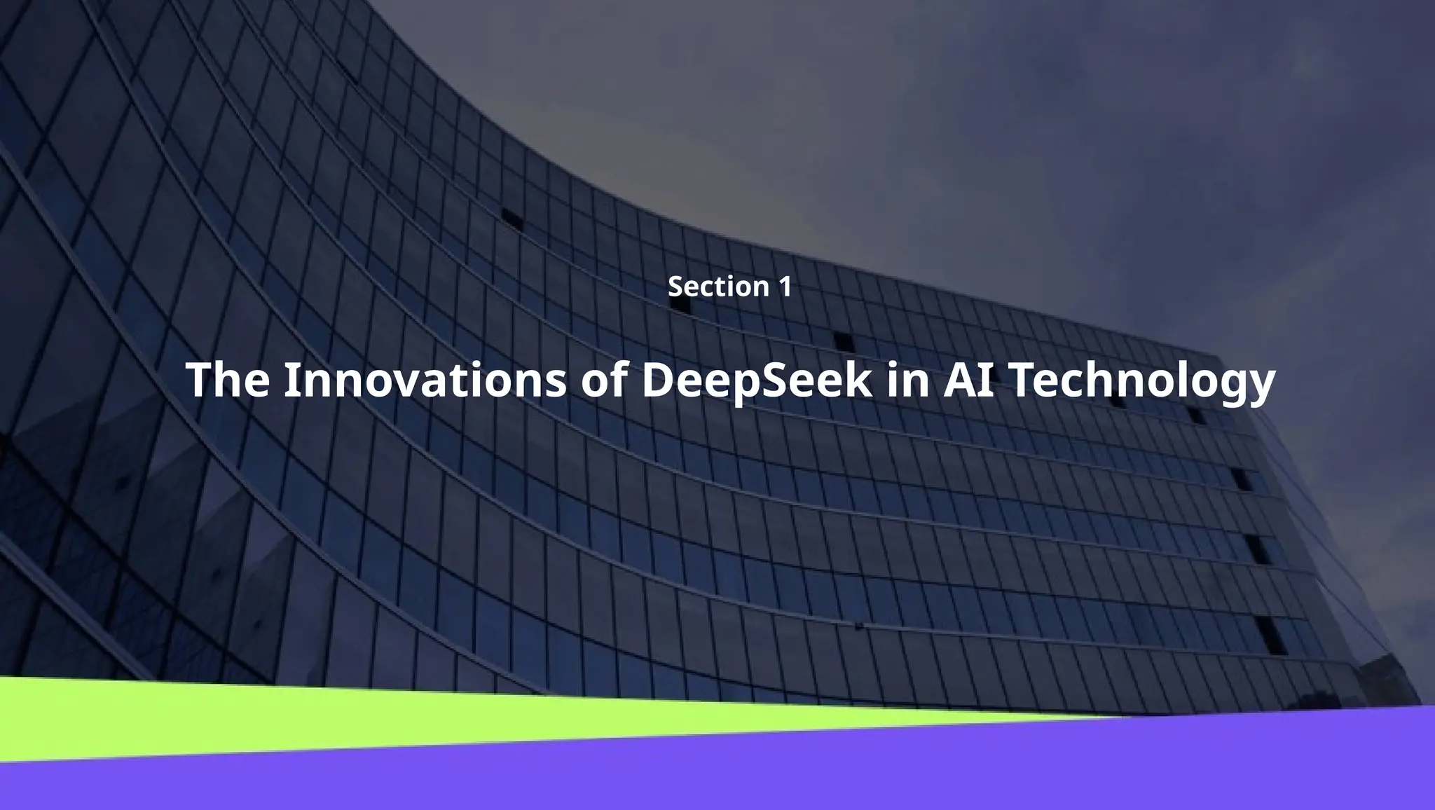 The Innovations of DeepSeek in AI Technology
Section 1
 