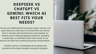 DeepSeek vs ChatGPT vs Gemini Which AI Best Fits Your Needs. | PPTX