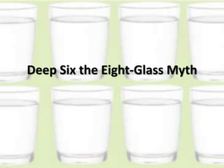 Deep Six the Eight-Glass Myth
 