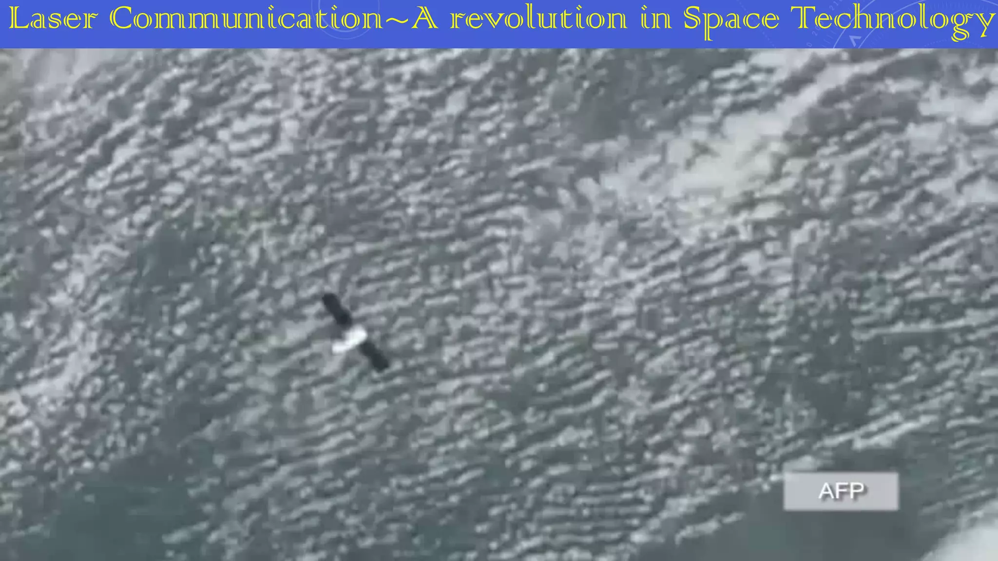 Laser Communication~A revolution in Space Technology

 