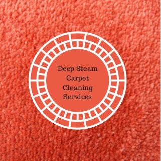 Deep Steam
Carpet
Cleaning
Services
 
