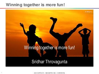 Winning together is more fun!
iSriBytes

1

© 2012 WIPRO LTD | WWW.WIPRO.COM | CONFIDENTIAL

 