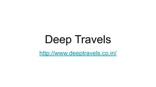 Deep Travels
http://www.deeptravels.co.in/
 