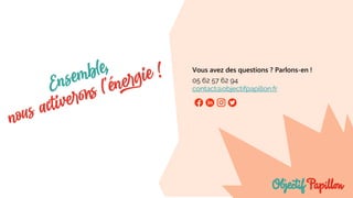 05 62 57 62 94
contact@objectifpapillon.fr
Vous avez des questions ? Parlons-en !
 